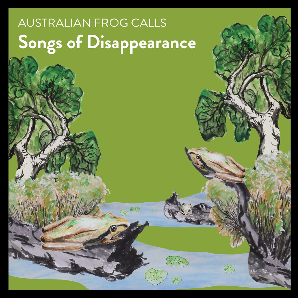 Songs of Disappearance - Australian Frog Calls