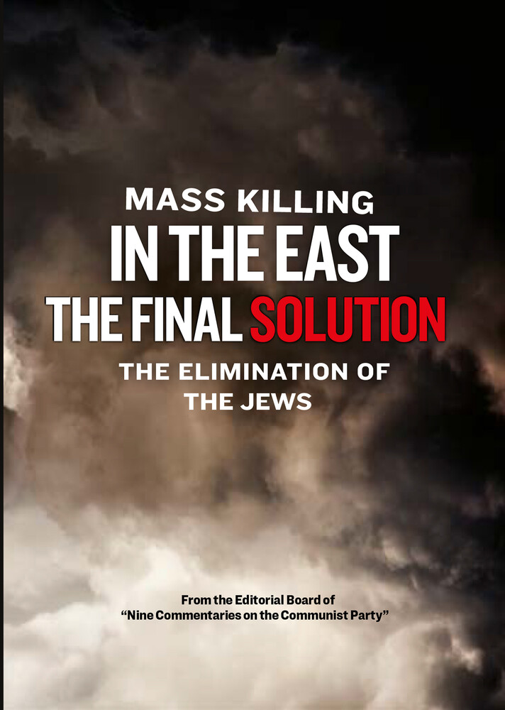 Mass Killing in the East - the Final Solution - Mass Killing in the East - The Final Solution - The Elimination of the Jews