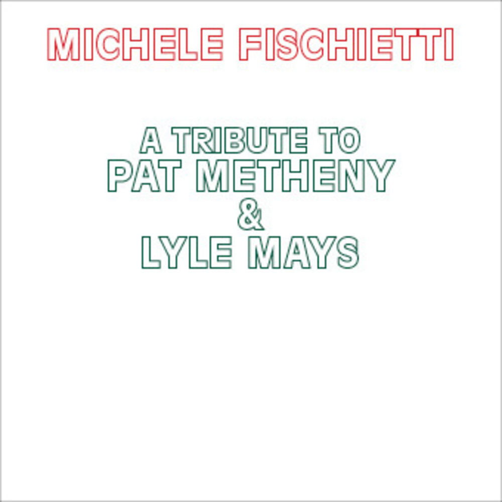 Michele Fischietti - Tribute To Pat Metheny & Lyle Mays