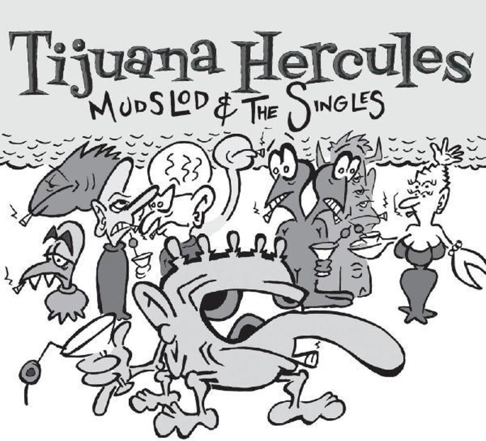Tijuana Hercules - Mudslod And The Singles