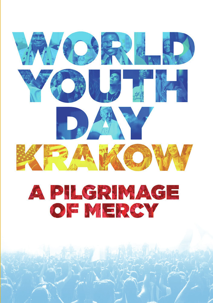World Youth Day Krakow: A Pilgrimage of Mercy - World Youth Day Krakow: A Pilgrimage Of Mercy