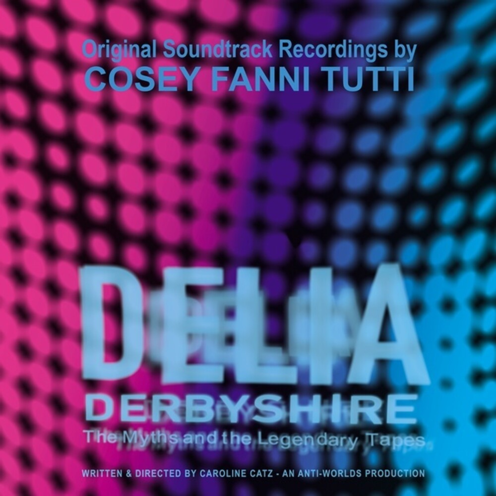 Cosey Tutti  Fanni - Delia Derbyshire: Myths & The Legendary Tapes