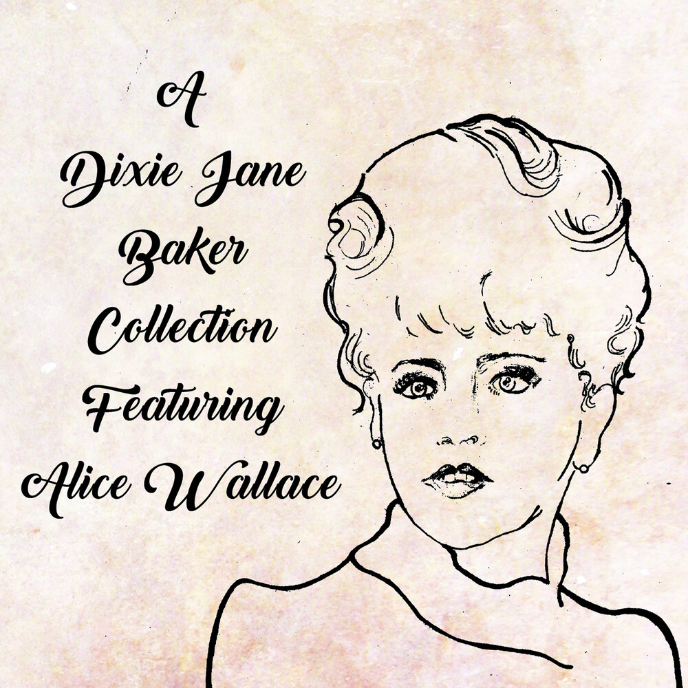 Dixie Baker J - A Dixie Jane Baker Collection Featuring Alice Wallace