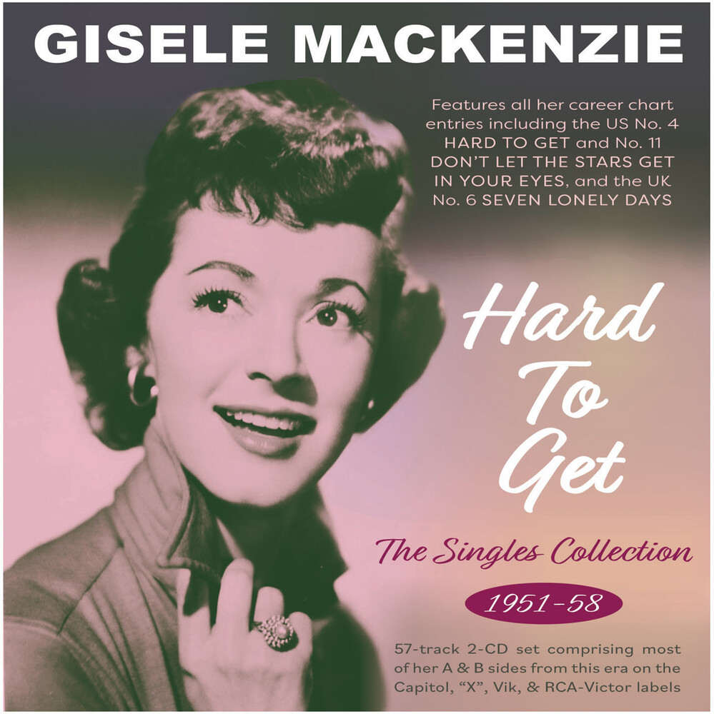 Gisele Mackenzie - Hard To Get: The Singles Collection 1951-58
