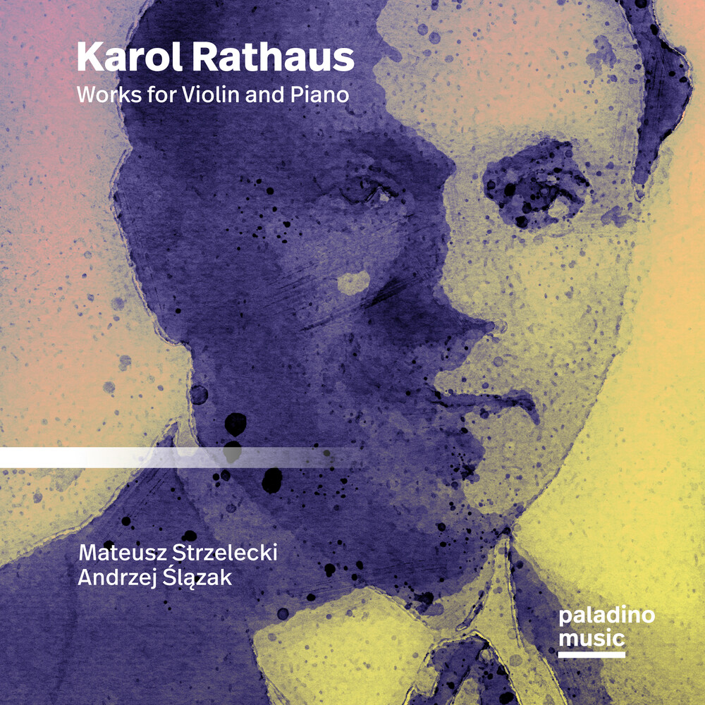 Mateusz Strzelecki  / Slazak,Andrzej - Karol Rathaus: Works For Violin And Piano