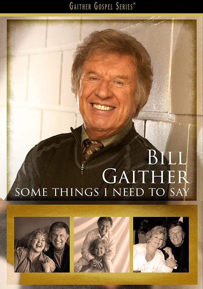 Gaither, Bill - Some Things I Need To Say