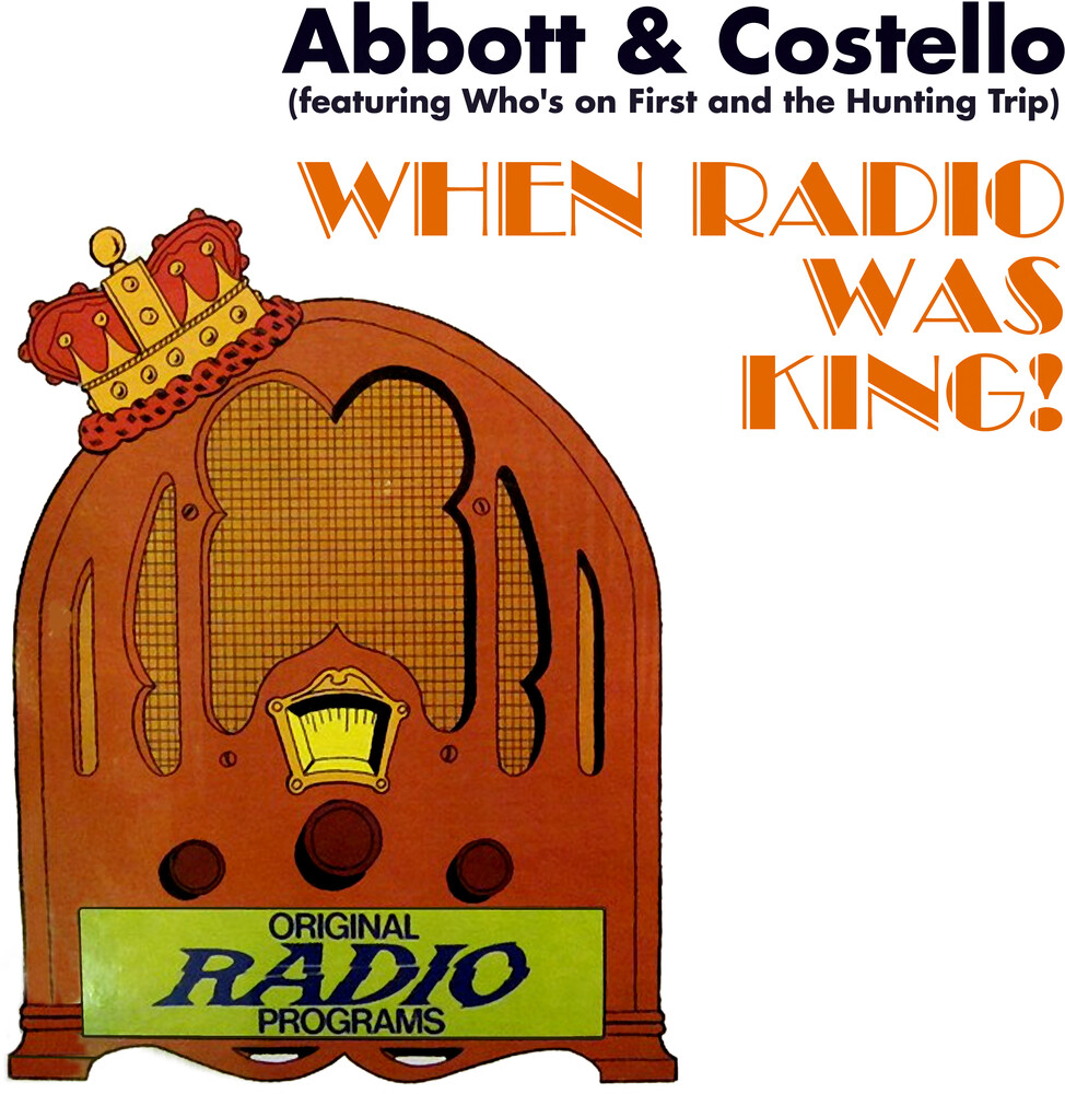Abbott & Costello - When Radio Was King! (Featuring Who's On First