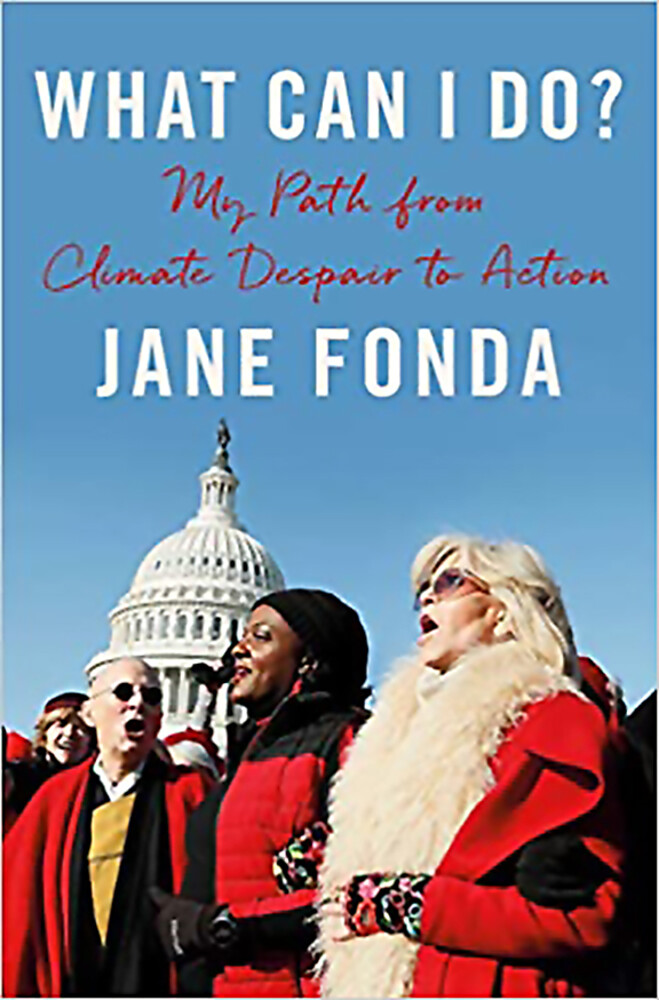 Jane Fonda - What Can I Do?: My Path from Climate Despair to Action