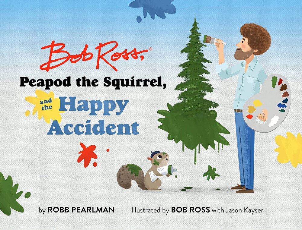 Robb Pearlman  / Ross,Bob / Kayser,Jason - Bob Ross Peapod The Squirrel And The Happy (Hcvr)