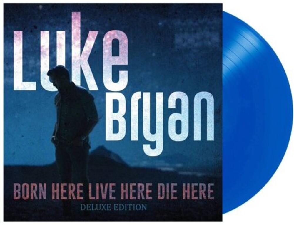 Luke Bryan - Born Here Live Here Die Here (Blue) [Colored Vinyl] [Deluxe]
