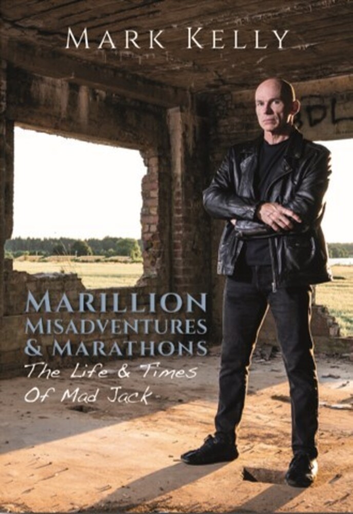 Mark Kelly  / Marillion - Marillion Misadventures & Marathons: Life & Times