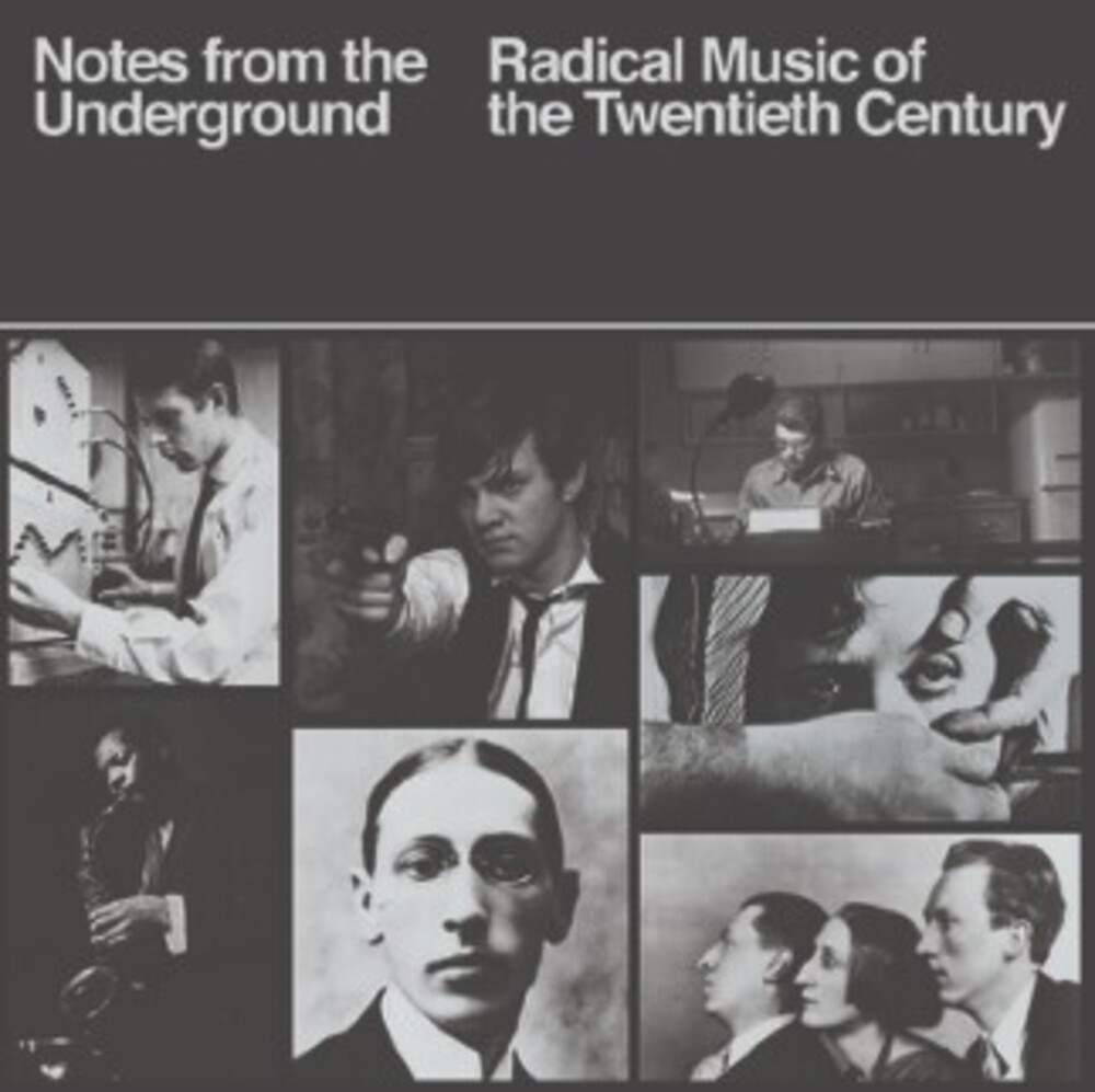 Notes From The Underground: Radical Music Of 20th - Notes From The Underground: Radical Music Of 20th
