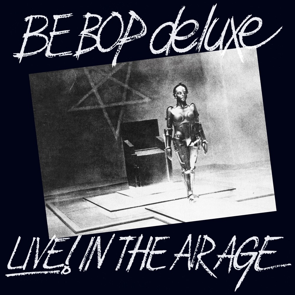 Be Bop Deluxe - Live! In The Air Age (Exp) [Remastered] (Uk)