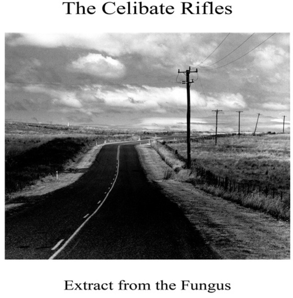 Celibate Rifles - Extract From The Fungus