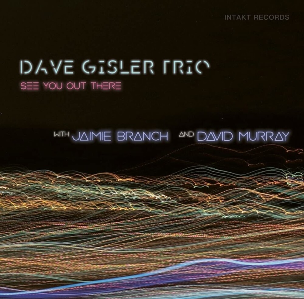 Dave Gisler Trio W. Jaimie Branch & David Murray - See You Out There