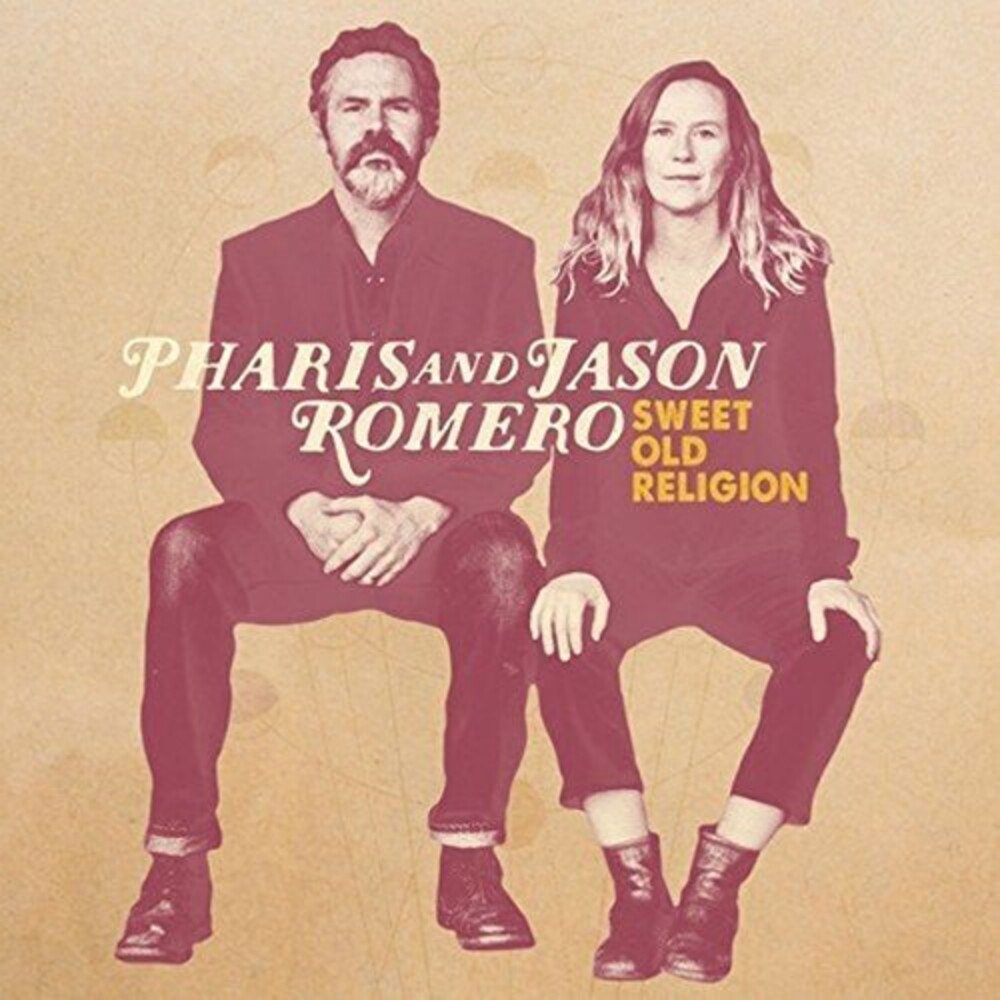 Pharis & Jason Romero - Sweet Old Religion