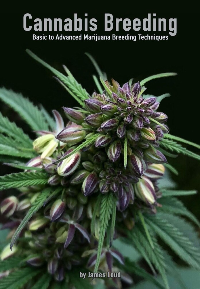  - Cannabis Breeding: Basic to Advanced Marijuana Propagation