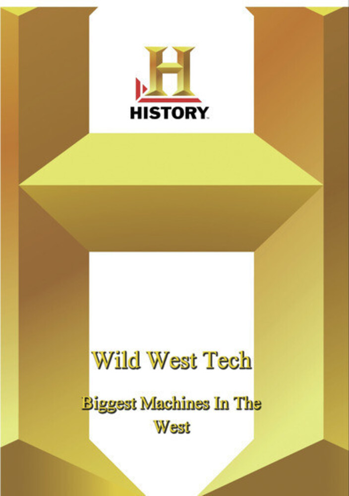 History - Wild West Tech: Biggest Machines in West - History - Wild West Tech: Biggest Machines In West