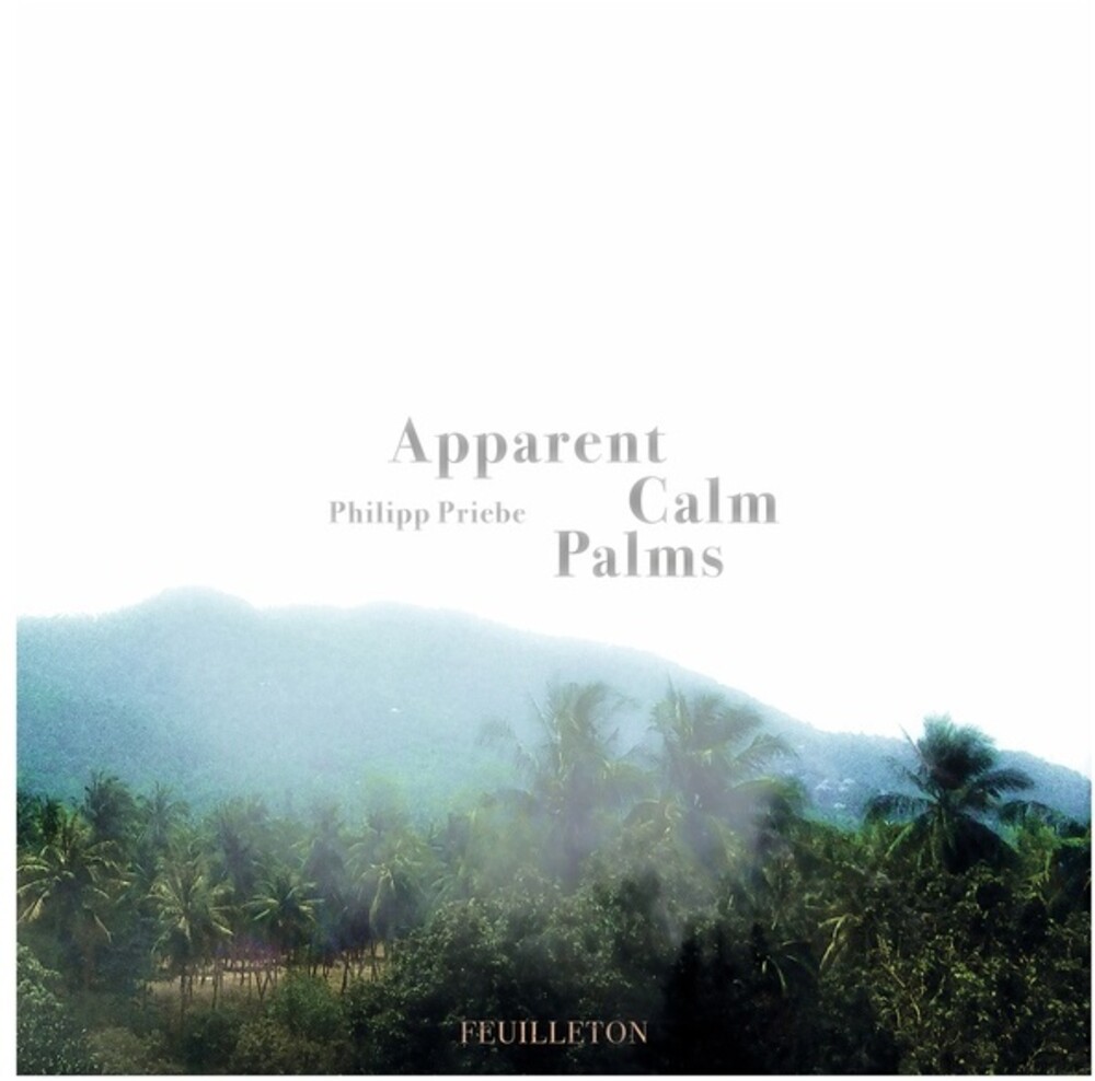 Philipp Priebe - Apparent Calm Palms (Aus)