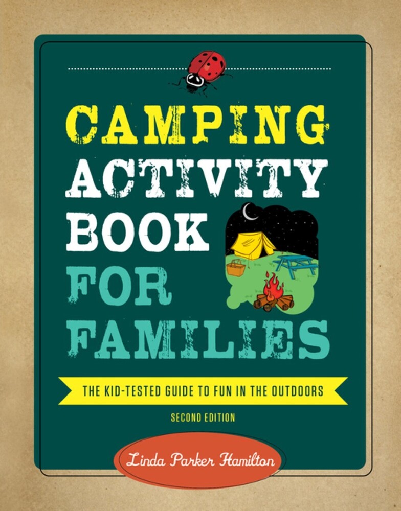 Hamilton, Linda - Camping Activity Book for Families: The Kid-Tested Guide to Fun in the Outdoors (2nd Edition)