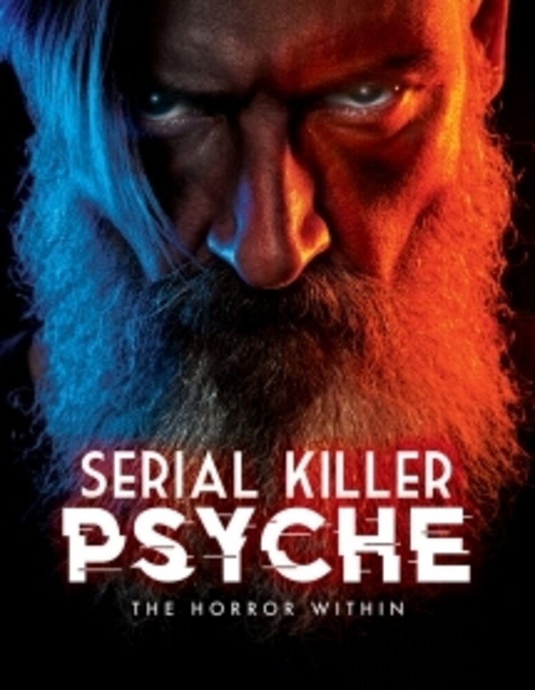 Serial Killer Psyche: The Horror Within - Serial Killer Psyche: The Horror Within