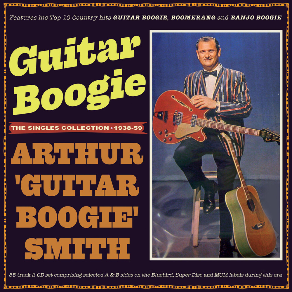 Arthur Smith  Guitar Boogie - Guitar Boogie: He Singles Collection 1938-59