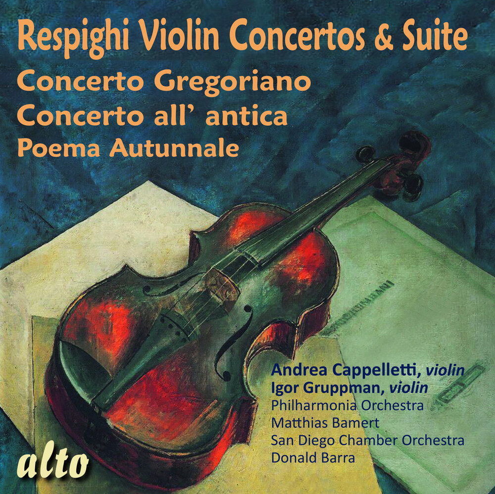 Andrea Cappelletti - Respighi: Violin Concertos & Suite