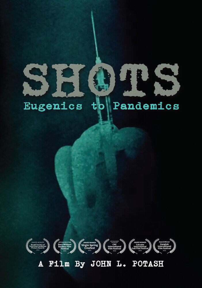 Shots: Eugenics to Pandemics - Shots: Eugenics To Pandemics