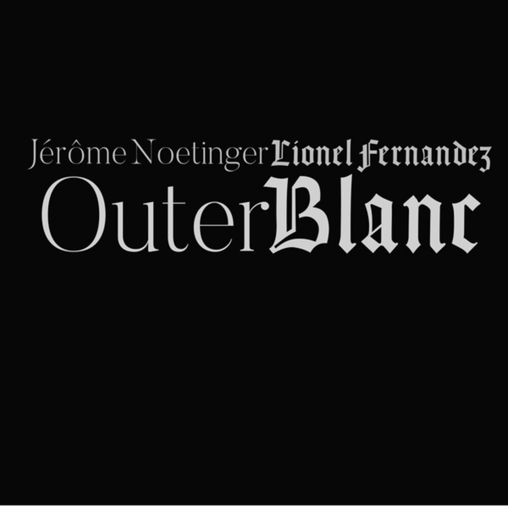Fernandez, Lionel / Jerome Noetinger - Outer Blanc