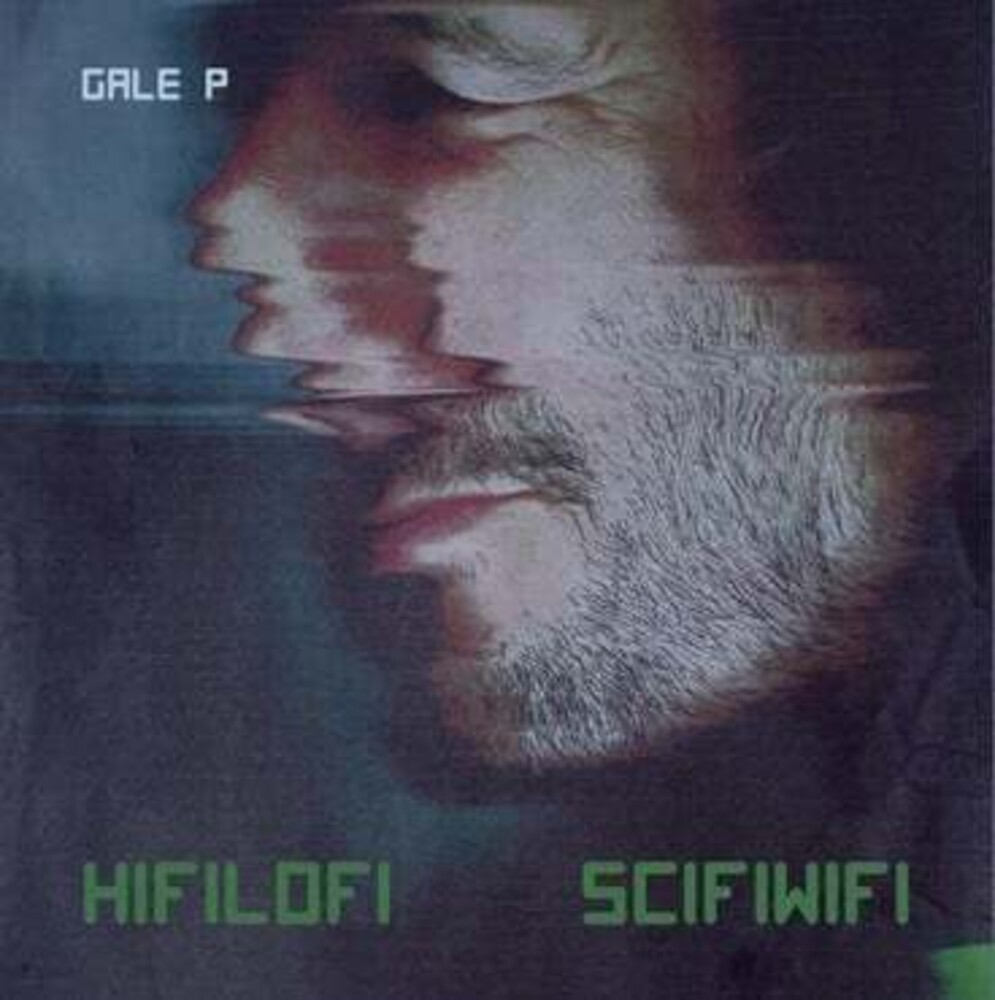 Gale P - Hifilofi Scifiwifi (Uk)