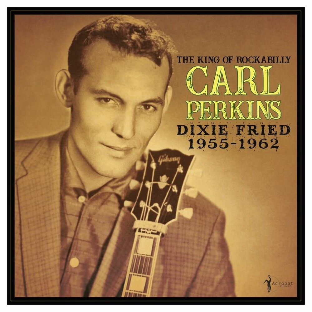Carl Perkins - Dixie Fried: 1955-62