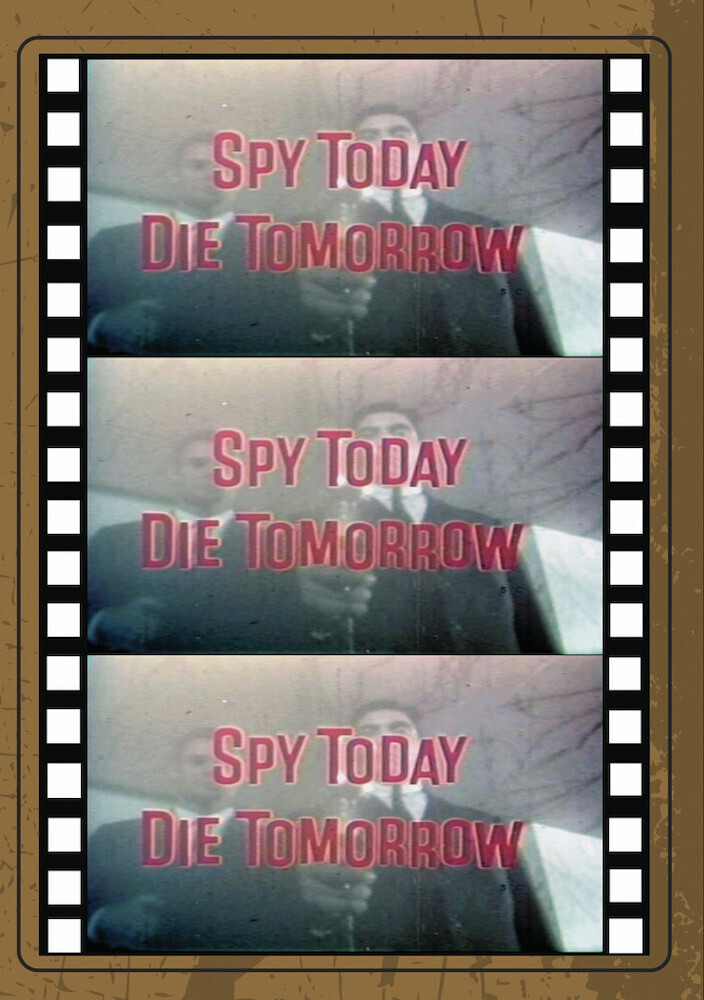 Spy Today Die Tomorrow - Spy Today, Die Tomorrow