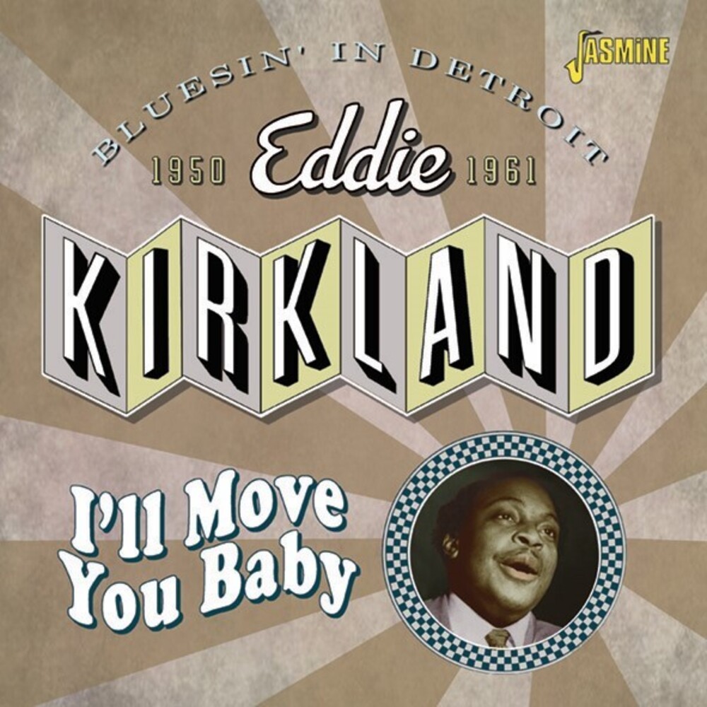 Eddie Kirkland - I'll Move You Baby: Bluesin In Detroit 1950-1961