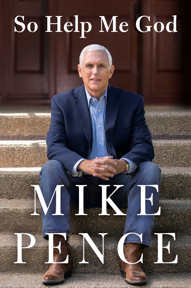 Pence, Mike - So Help Me God