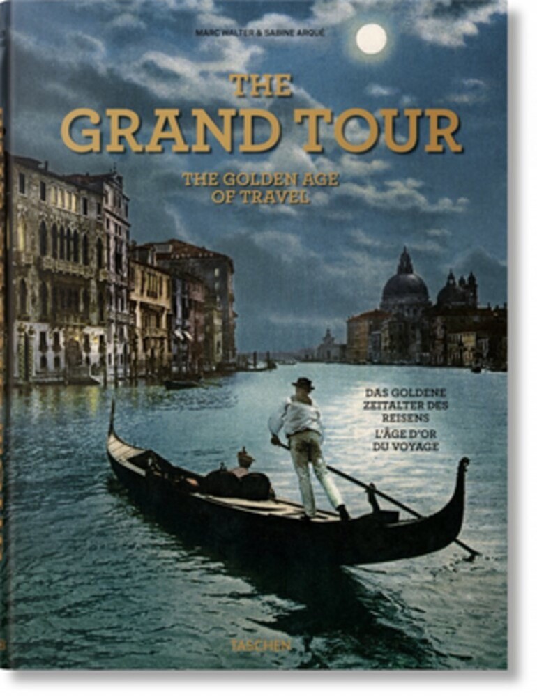 Sabine Arque  / Walter,Marc - Grand Tour The Golden Age Of Travel (Hcvr)