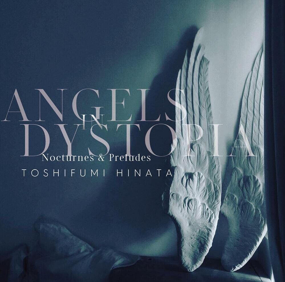 Toshifumi Hinata - Angels In Dystopia Nocturnes & Preludes - Clear