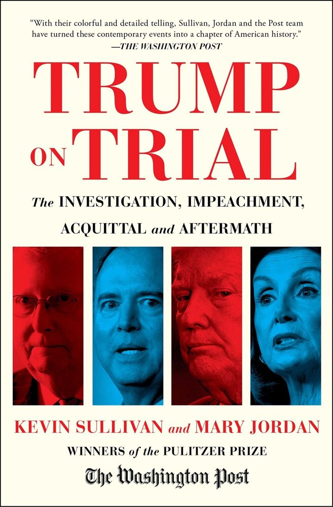 Sullivan, Kevin / Jordan, Mary - Trump on Trial: The Investigation, Impeachment, Acquittal andAftermath