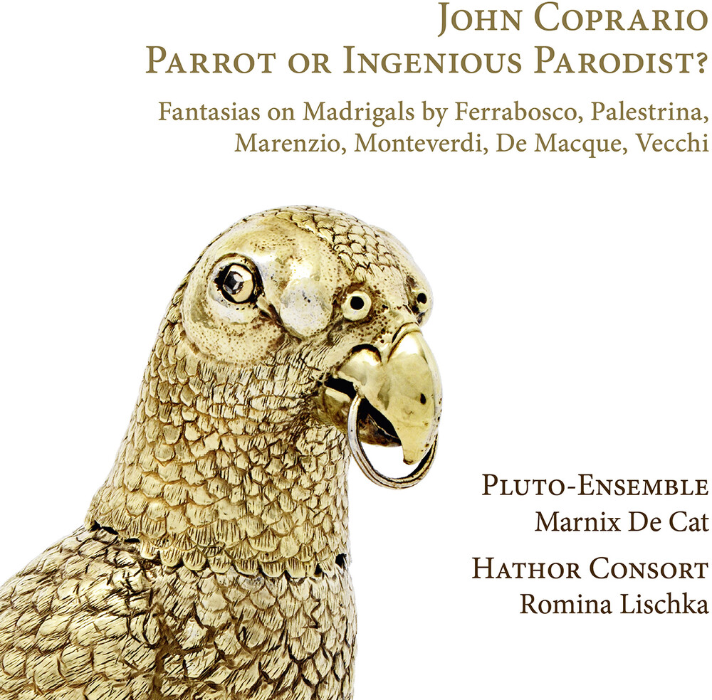 Coprario / Hathor Consort / Pluto-Ensemble - Parrot or Ingenious Parodist
