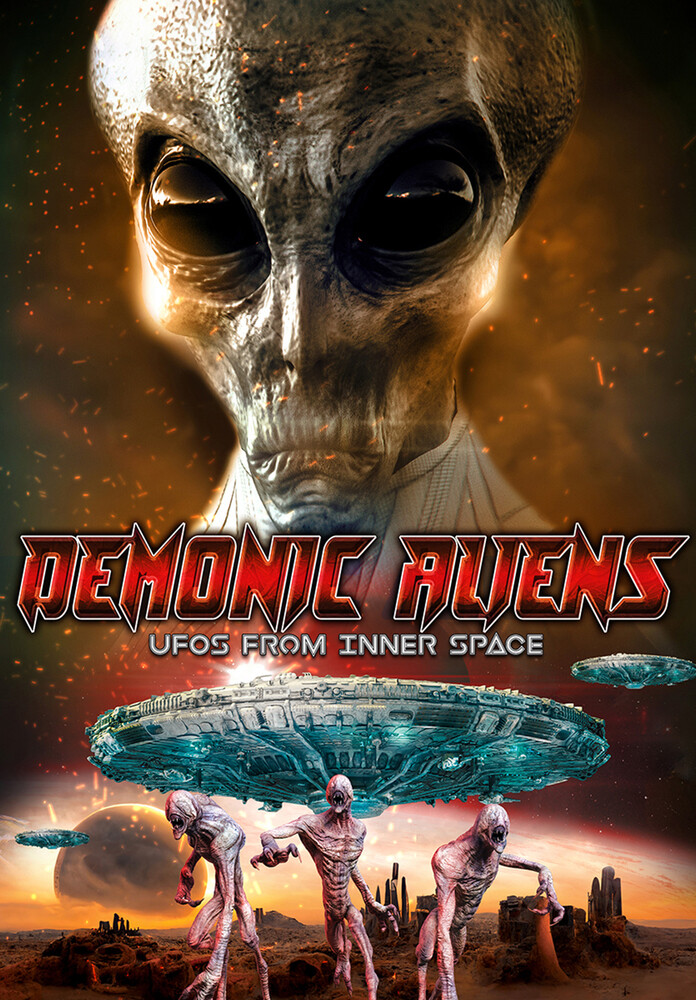 Demonic Aliens: Ufos From Inner Space - Demonic Aliens: UFOs From Inner Space