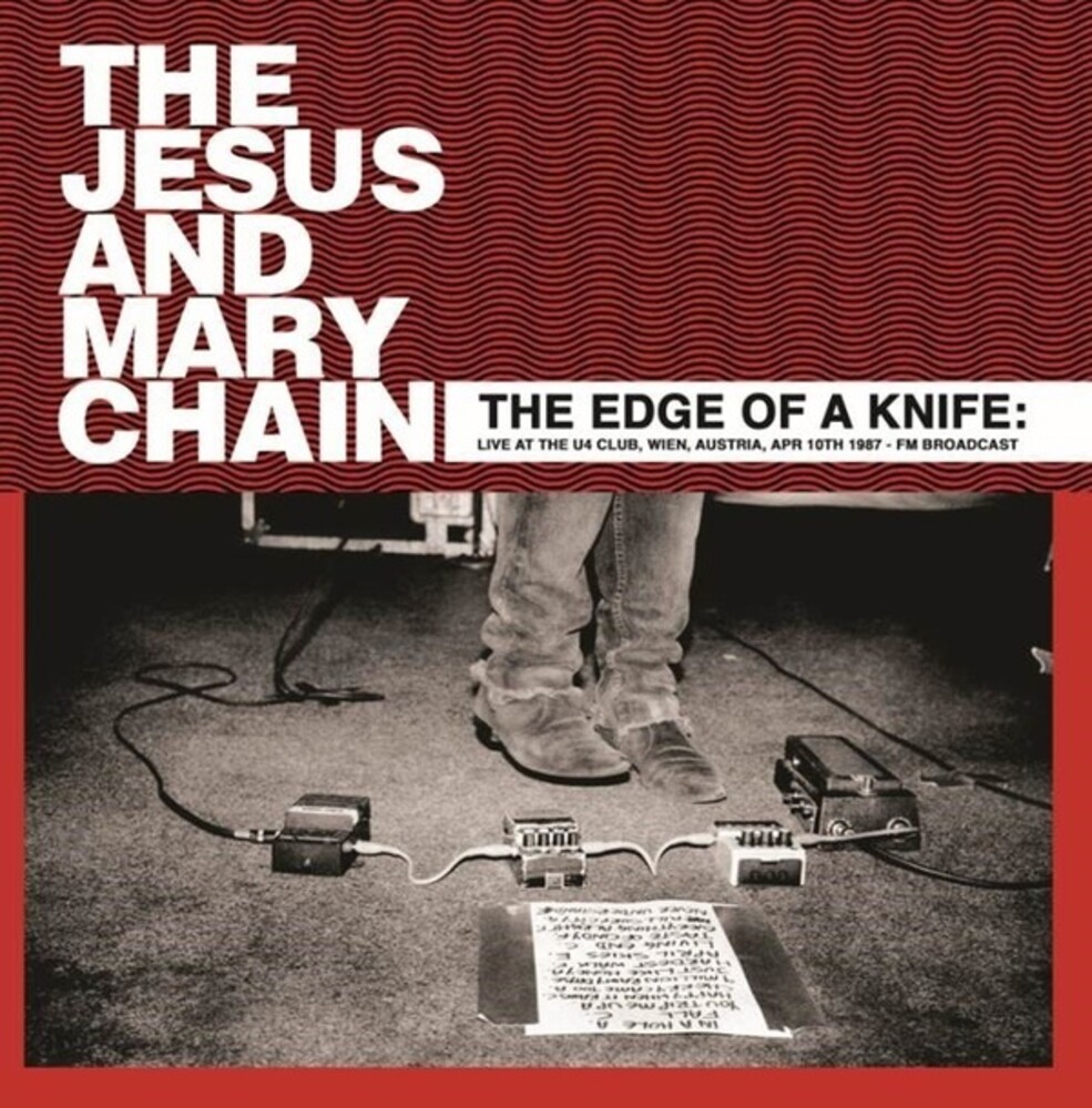 Jesus & Mary Chain - Edge Of A Knife: Live At The U4 Club Wien Austria