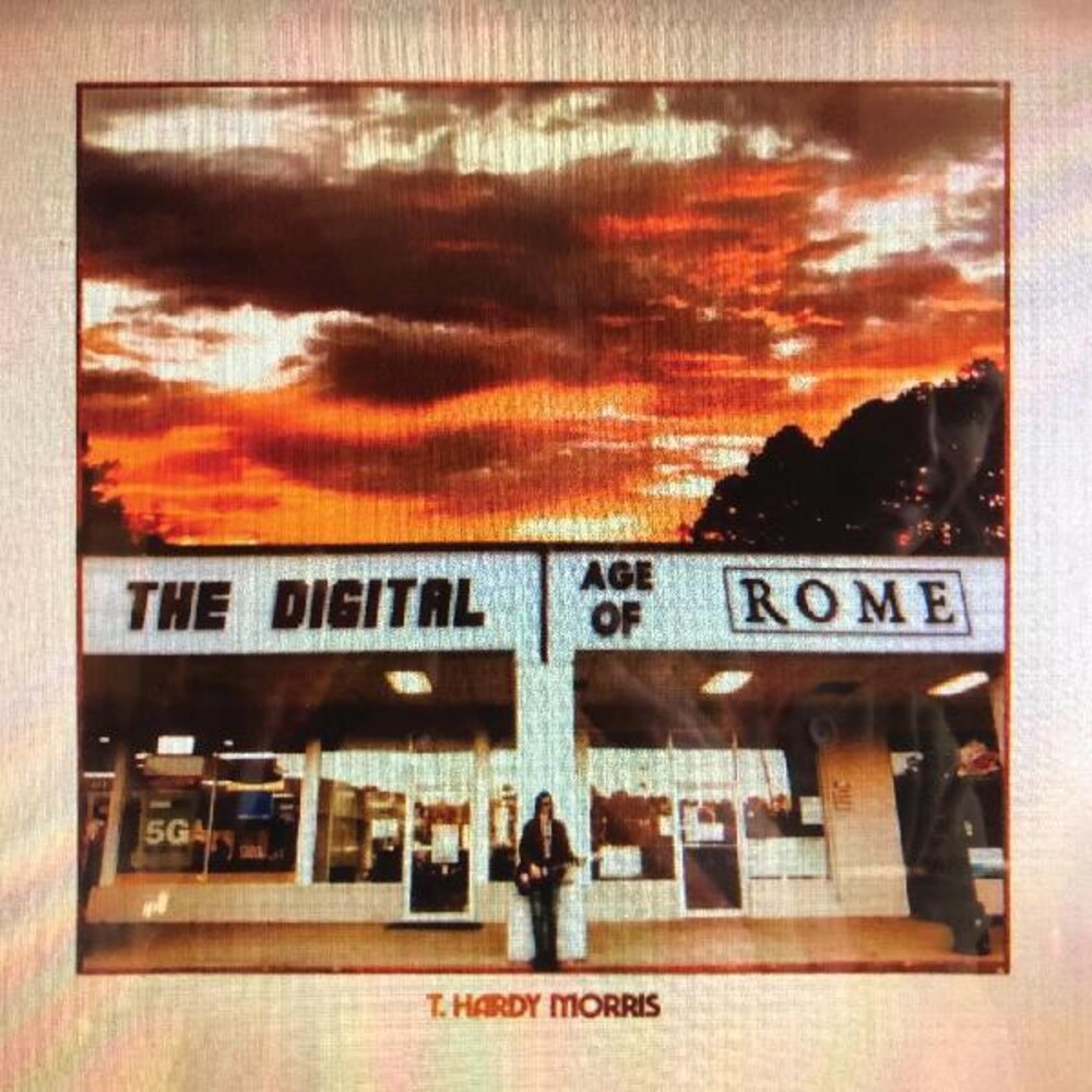 T. Hardy Morris - The Digital Age of Rome [LP]