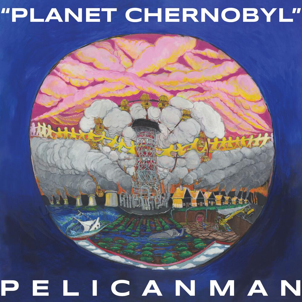 Pelicanman - Planet Chernobyl
