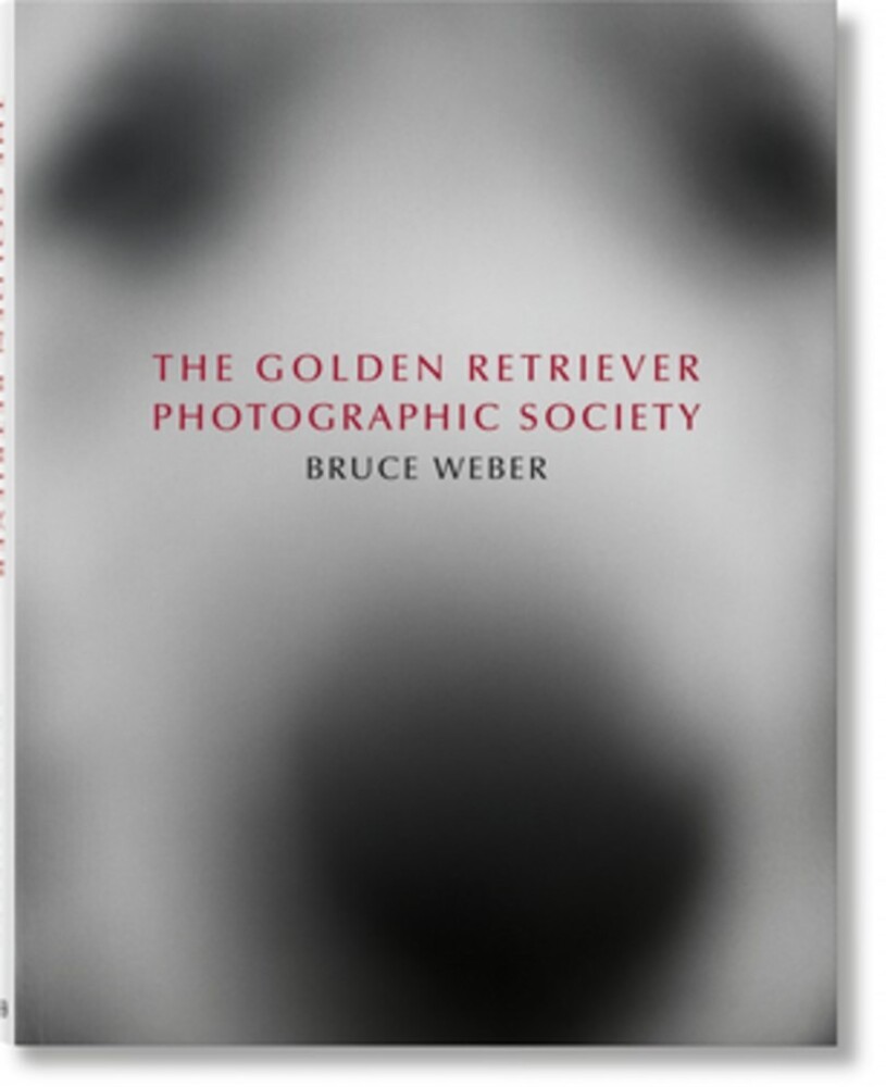 Weber, Bruce / Goodall, Jane / Levas, Dimitri - Bruce Weber. The Golden Retriever Photographic Society
