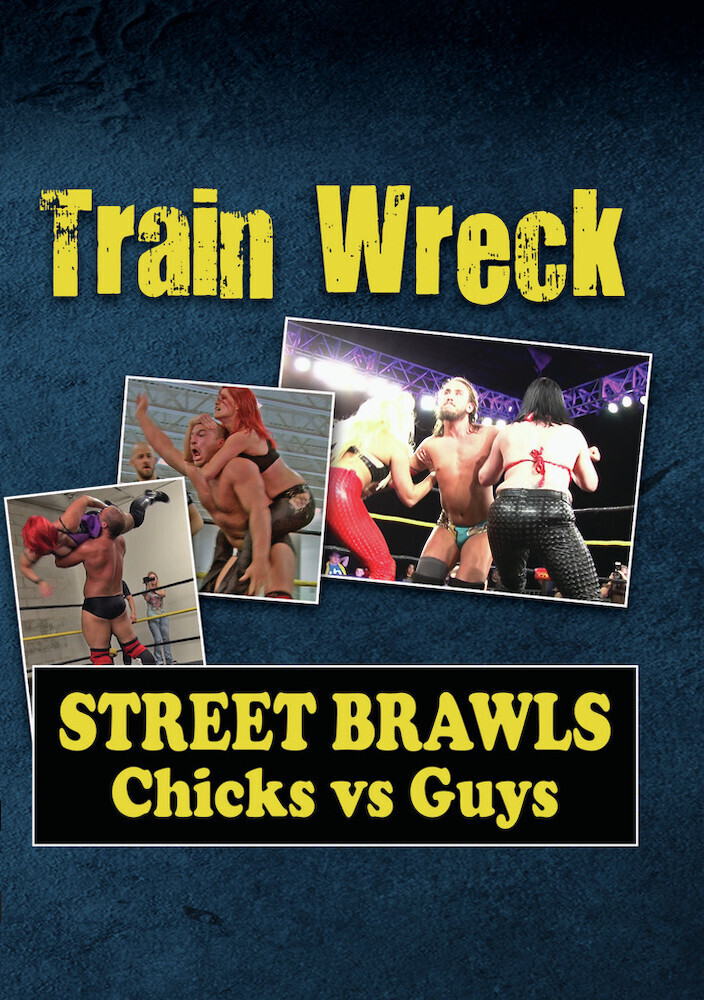 Train Wreck - Street Brawls: Chicks vs Guys - Train Wreck - Street Brawls: Chicks Vs Guys