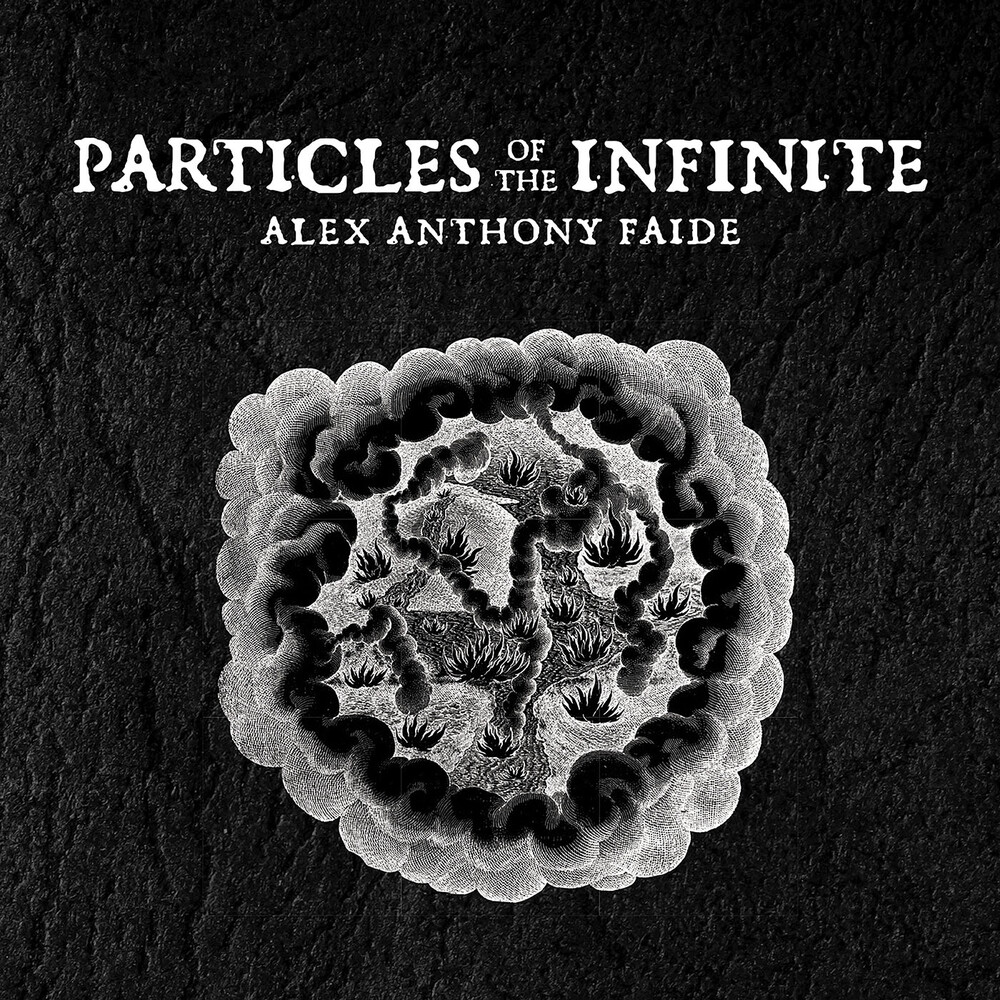 Alex Faide  Anthony - Particles Of The Infinite