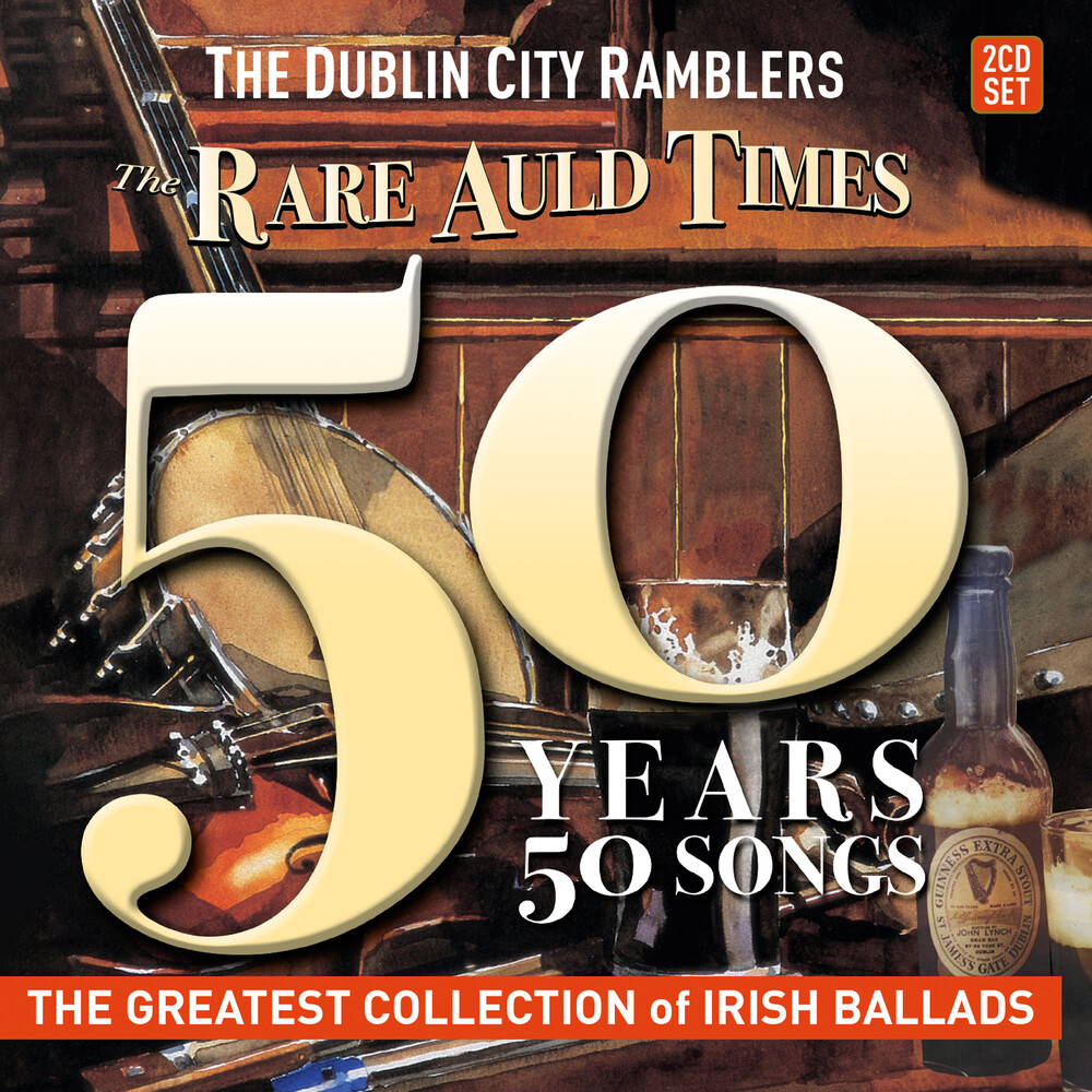 Dublin City Ramblers - Rare Auld Times: 50 Years 50 Songs