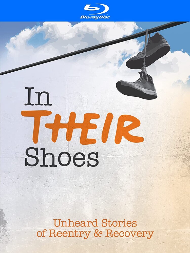 In Their Shoes: Unheard Stories of Reentry & Recov - In Their Shoes: Unheard Stories Of Reentry & Recov