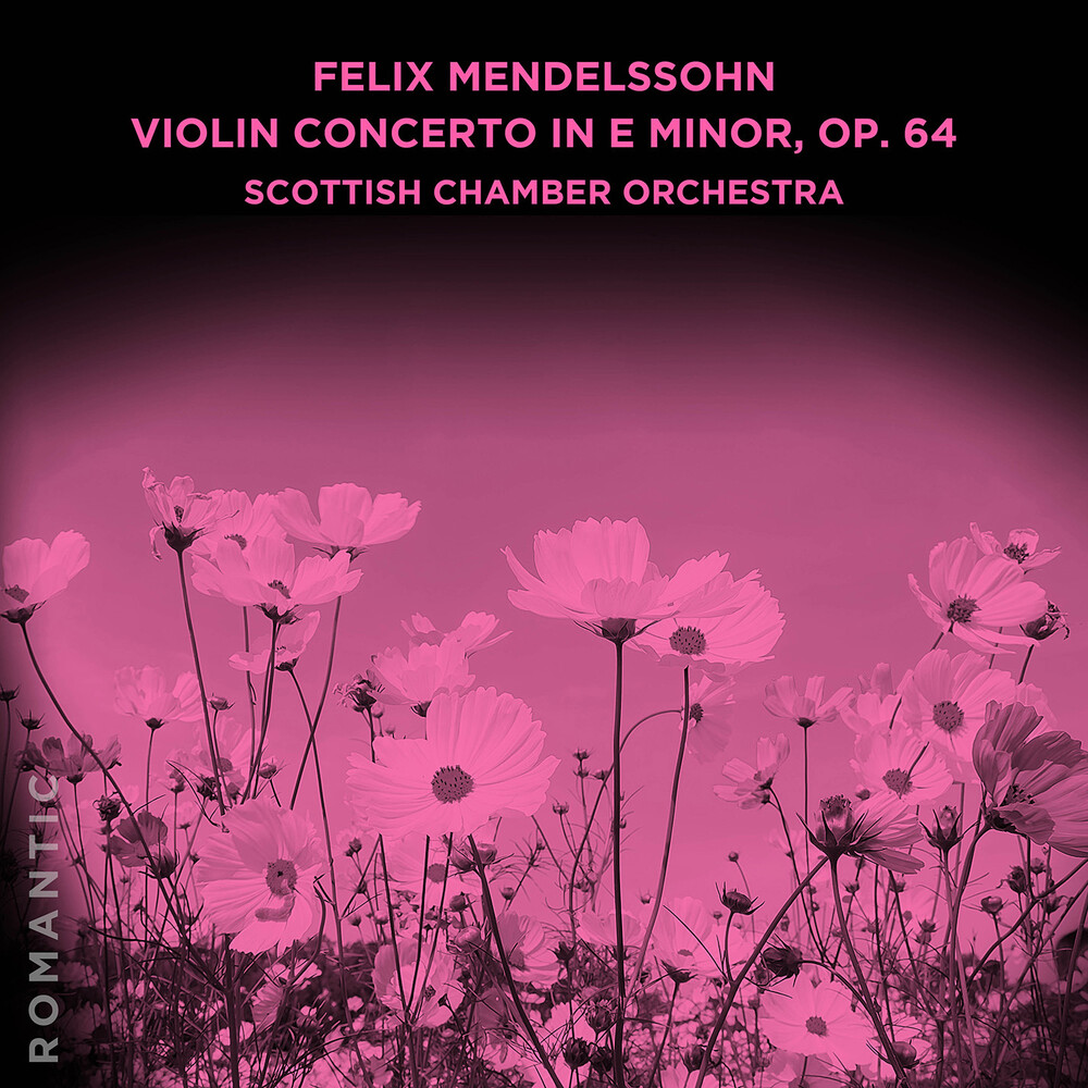 Scottish Chamber Orchestra - Felix Mendelssohn: Violin Con In E Minor Op. 64