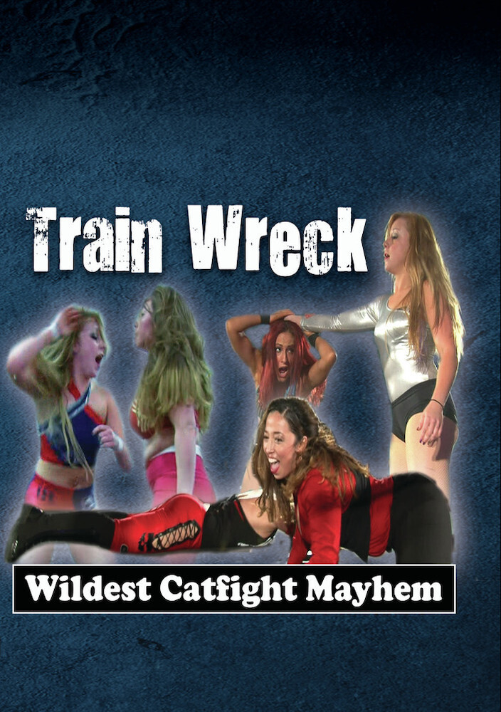 Train Wreck - Wildest Cat Fight Mayhem - Train Wreck - Wildest Cat Fight Mayhem / (Mod)