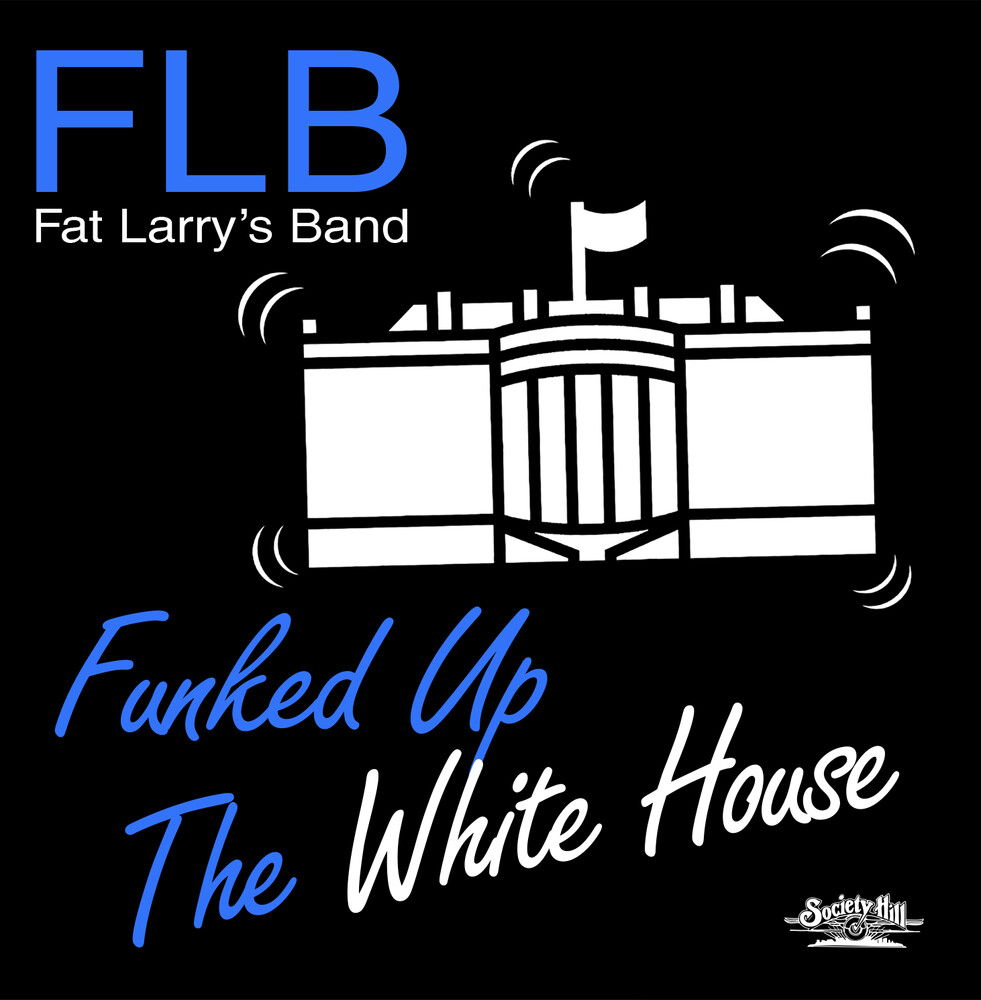 Fat Larry's Band - Funked Up The White House (Mod)